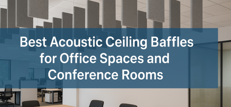 Best Acoustic Ceiling Baffles for Office Spaces and Conference Rooms