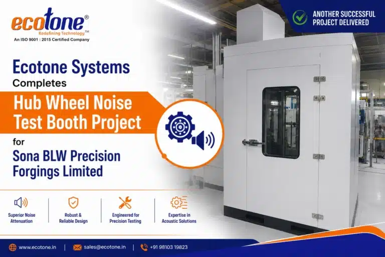 Ecotone Systems Completes Hub Wheel Noise Test Booth Project for Sona BLW Precision Forgings Limited