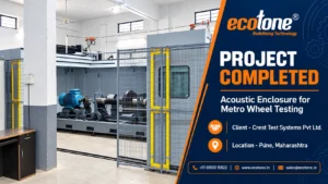 acoustic enclosure, acoustic enclosure for metro wheel testing, metro wheel testing noise control, acoustic enclosure Pune, Ecotone Systems, industrial acoustic enclosure manufacturer, metro rail noise reduction, soundproof enclosure for railway testing, acoustic enclosure project India